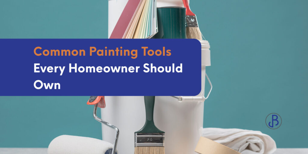 A paint bucket holds various painting tools such as brushes, a roller, paint swatches, and a paint tray against a teal background. Text reads: "Common Painting Tools Every Homeowner Should Own." Perfect for organizing essential painting tools.