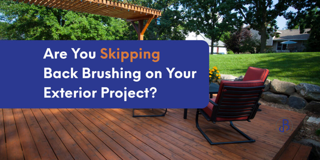Wood deck with pergola and outdoor seating featuring text “Are You Skipping Back Brushing on Your Exterior Project?” highlighting proper deck staining techniques.