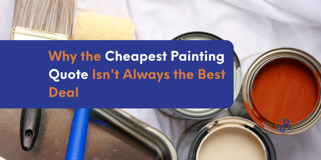Open paint cans, brushes, and a roller on a tray, with text overlay: “Why the cheapest painting quote isn’t always the best deal.”. - Jeff Bryant Painting